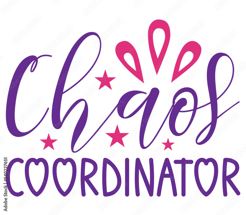 Chaos coordinator, Mother's day SVG Design, Mother's day Cut File, Mother's day SVG, Mother's day T-Shirt Design, Mother's day Design, Mother's day Bundle Chaos coordinator, Mother's day SVG Design, Mother's day Cut File, Mother's day SVG, Mother's day T-Shirt Design, Mother's day Design, Mother's day Bundle