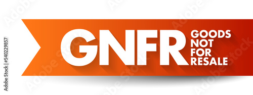 GNFR Goods Not For Resale - any goods that a business may use that aren't then sold on as a product, acronym text concept background