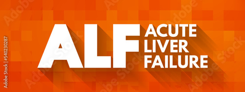 ALF - Acute Liver Failure is a rare critical illness with high mortality whose successful management requires early recognition, acronym text concept background