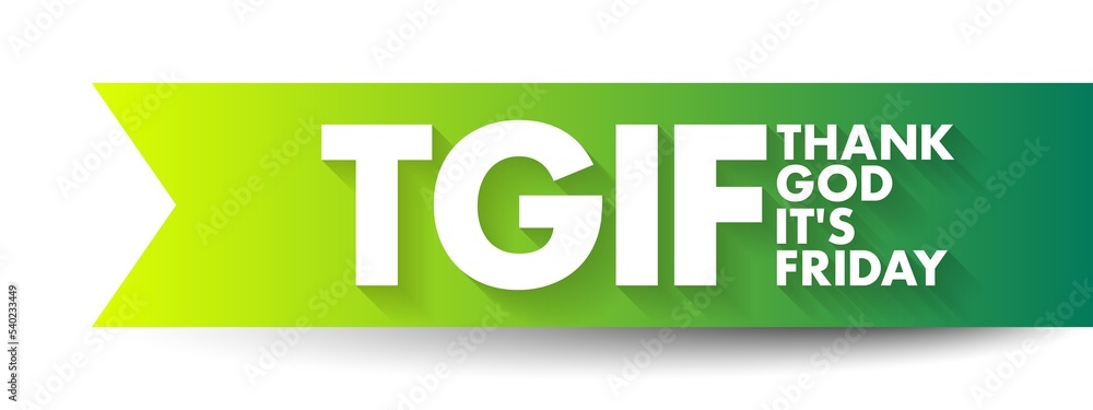 TGIF - Thank God It's Friday acronym, concept background TGIF - Thank God It's Friday acronym, concept background