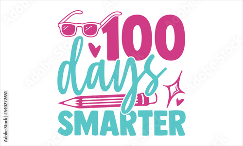 100 Days Smarter  - Kids T shirt Design, Hand lettering illustration for your design, Modern calligraphy, Svg Files for Cricut, Poster, EPS