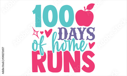 100 Days Of Home Runs - Kids T shirt Design, Hand lettering illustration for your design, Modern calligraphy, Svg Files for Cricut, Poster, EPS