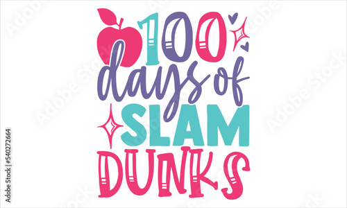 100 Days Of Slam Dunks - Kids T shirt Design, Hand drawn vintage illustration with hand-lettering and decoration elements, Cut Files for Cricut Svg, Digital Download