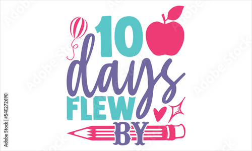 100 Days Flew By - Kids T shirt Design, Hand drawn vintage illustration with hand-lettering and decoration elements, Cut Files for Cricut Svg, Digital Download