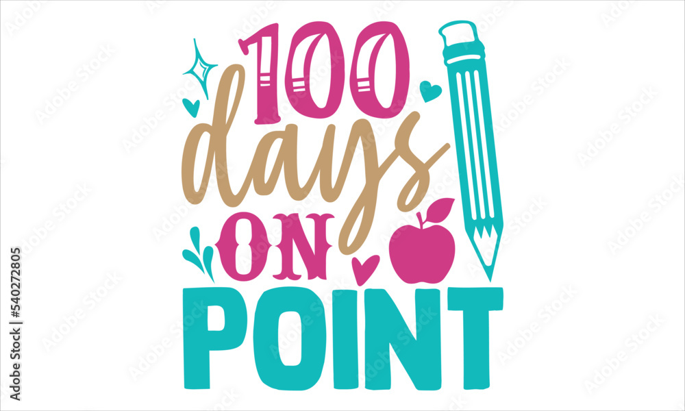 100 Days On Point - Kids T shirt Design, Modern calligraphy, Cut Files for Cricut Svg, Illustration for prints on bags, posters 100 Days On Point - Kids T shirt Design, Modern calligraphy, Cut Files for Cricut Svg, Illustration for prints on bags, posters