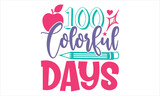 100 Colorful Days  - Kids T shirt Design, Hand drawn lettering and calligraphy, Svg Files for Cricut, Instant Download, Illustration for prints on bags, posters