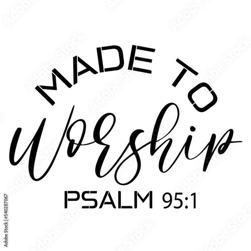 Made To Worship Psalm 95:1