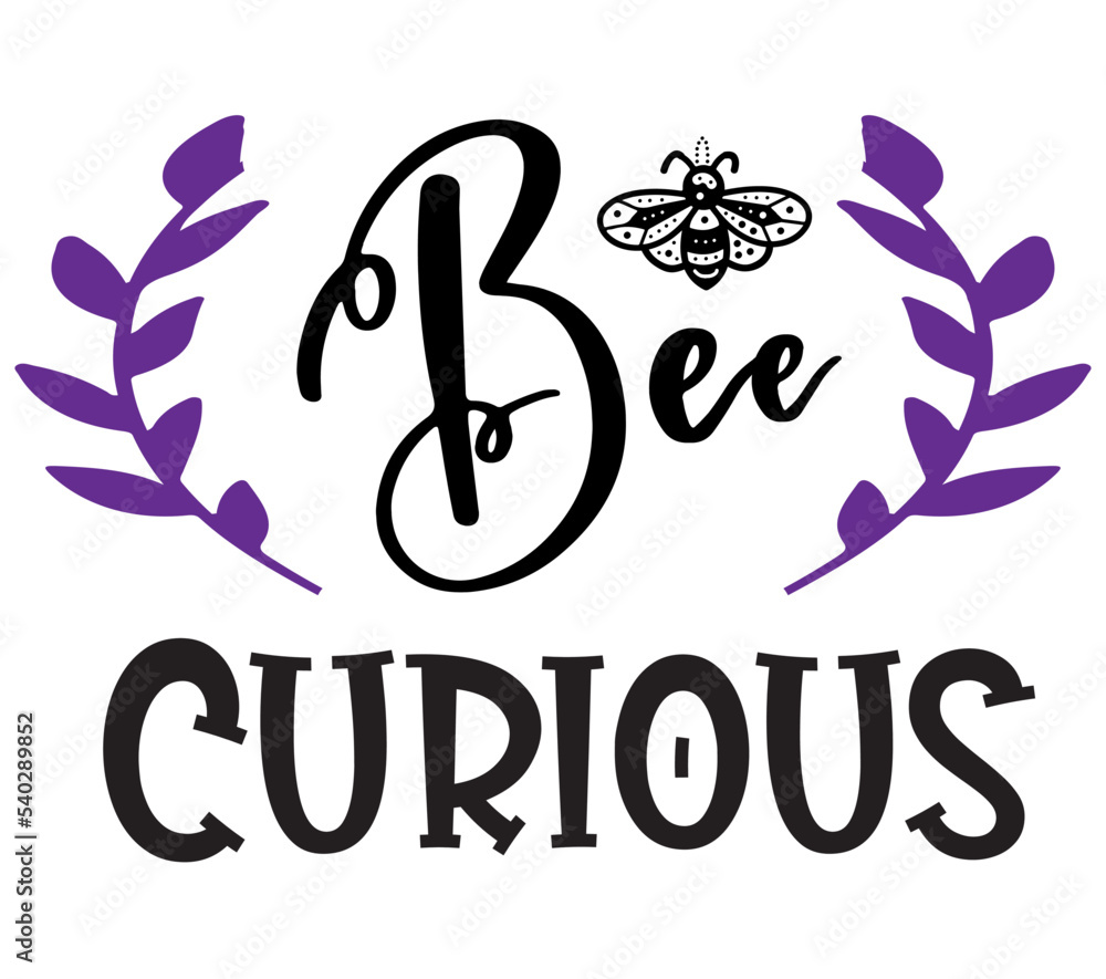 Bee Curious, Bee SVG Bundle, Bee T-Shirt Bundle, Bee SVG, SVG