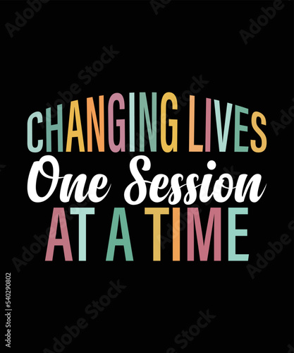 Changing Lives One Session At A Time T-Shirt photo