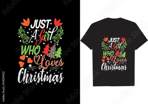 Just want a girl who loves Christmas. Christmas t shirt design 