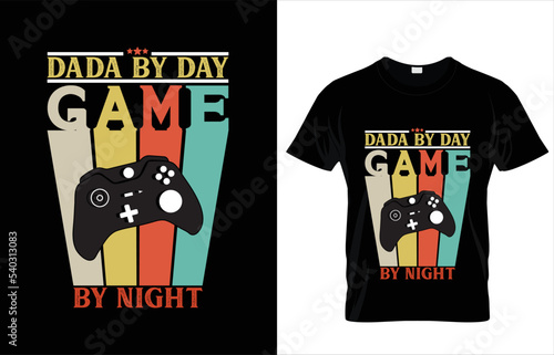 DADY BY DAY GAME BY NIGHT TYPOGRAPHY GAMING T-SHIRT DESIGN.