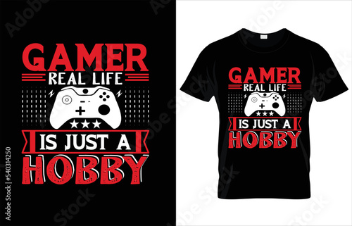 GAMER REAL LIFE IS JUST A HOBBY TYPOGRAPHY GAMING T-SHIRT DESIGN.