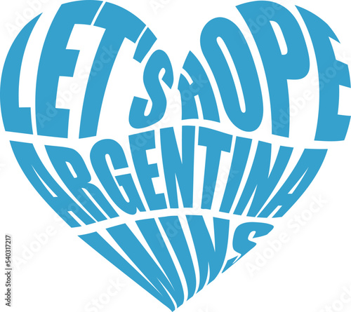 Let's hope Argentina wins. The phrase is in the form of a heart.