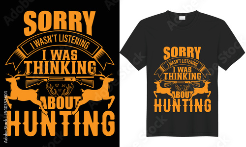 Sorry I was not listening I was thinking about hunting vector t-shirt design