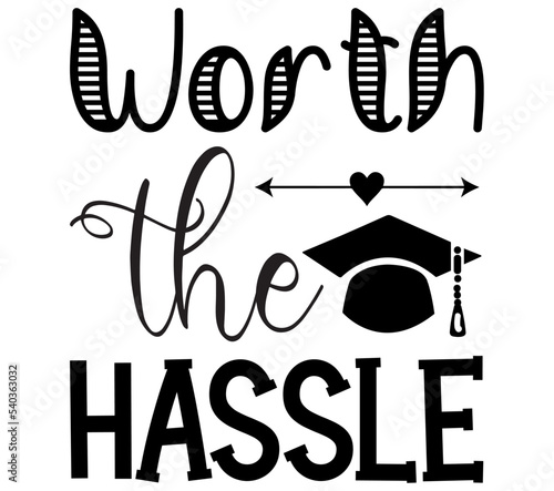 Worth the Hassle, Graduation SVG Bundle, Graduation T-Shirt Bundle, Graduation SVG, SVG
