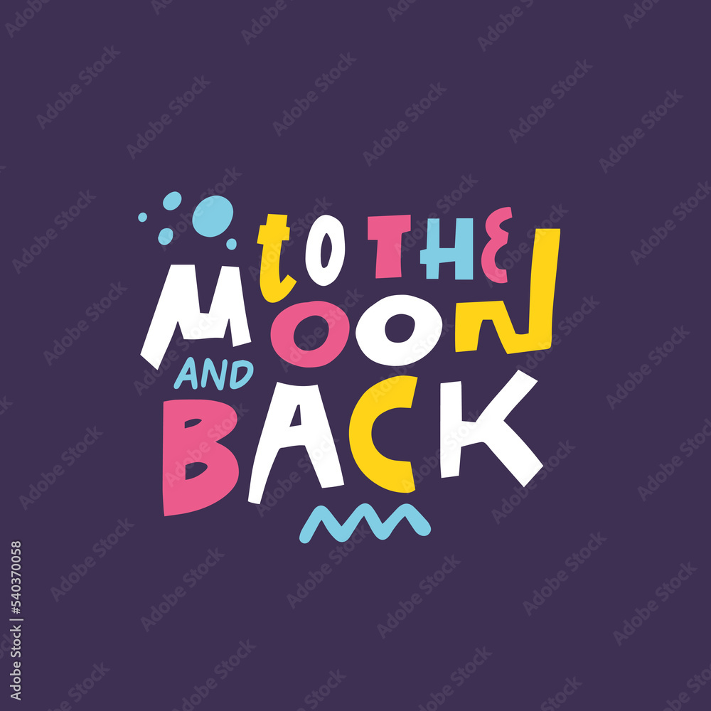 To the moon and back hand drawn colorful modern typography lettering phrase. Vector illustration isolated on violet background.