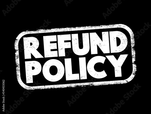 Refund Policy text stamp, business concept background