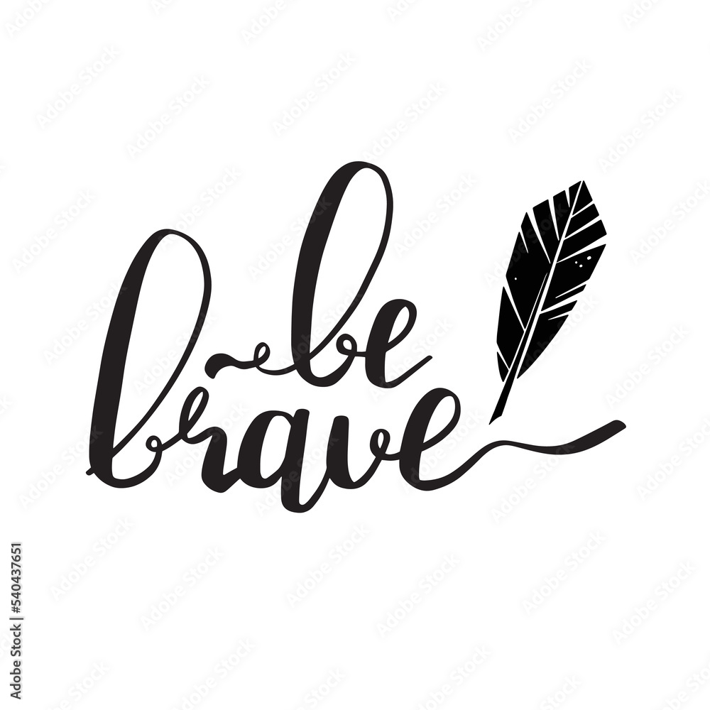 Obraz premium be brave motivational quote with decorative feather