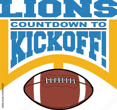 Football Countdown to Kickoff - Lions is a team design template that includes text, a graphic goal post and a football. Great for Lions t-shirts, mugs, advertising and promotion for teams or schools.