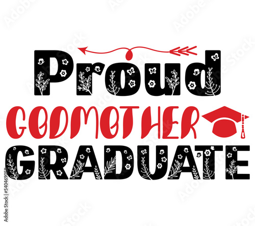 Proud Godmother Graduate, Graduation SVG Bundle, Graduation T-Shirt Bundle, Graduation SVG, SVG