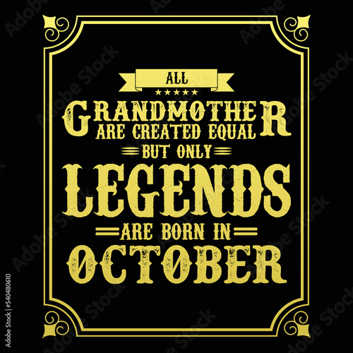 All Grandmother are equal but only legends are born in October  Birthday gifts for women or men  Vintage birthday shirts for wives or husbands  anniversary T-shirts for sisters or brother