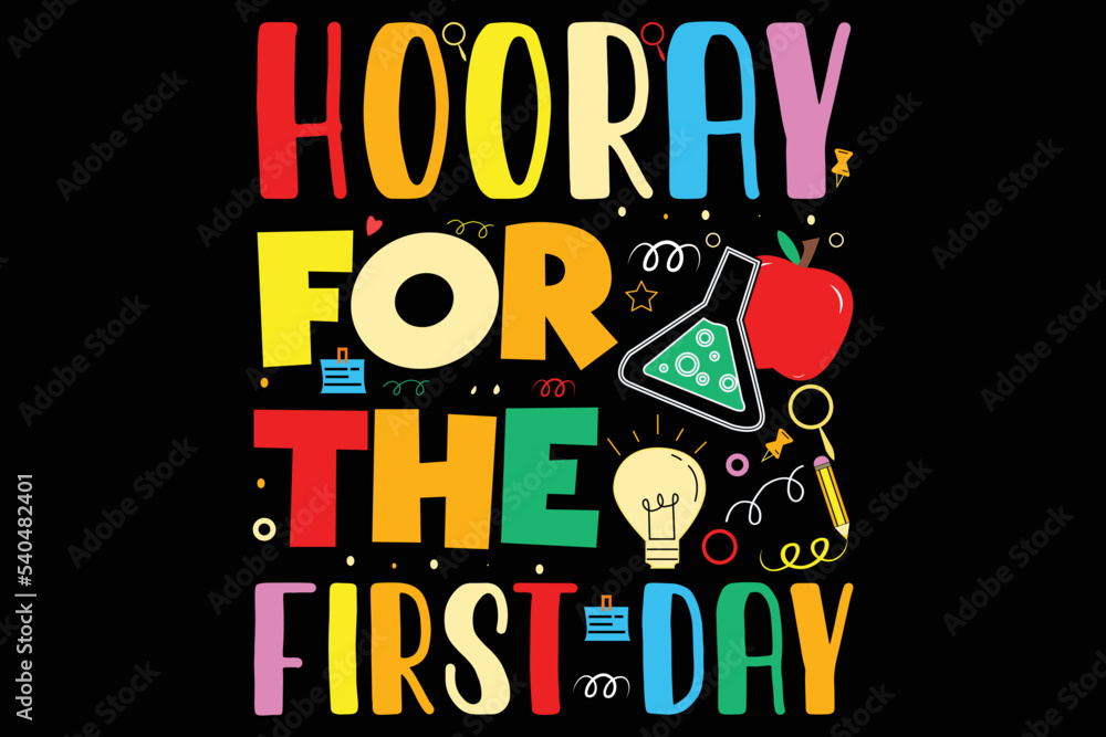 Hooray For The First Day T shirt Design, Back To School T shirt Design, Funny T shirt Design,  Poster, Vector T shirt Design