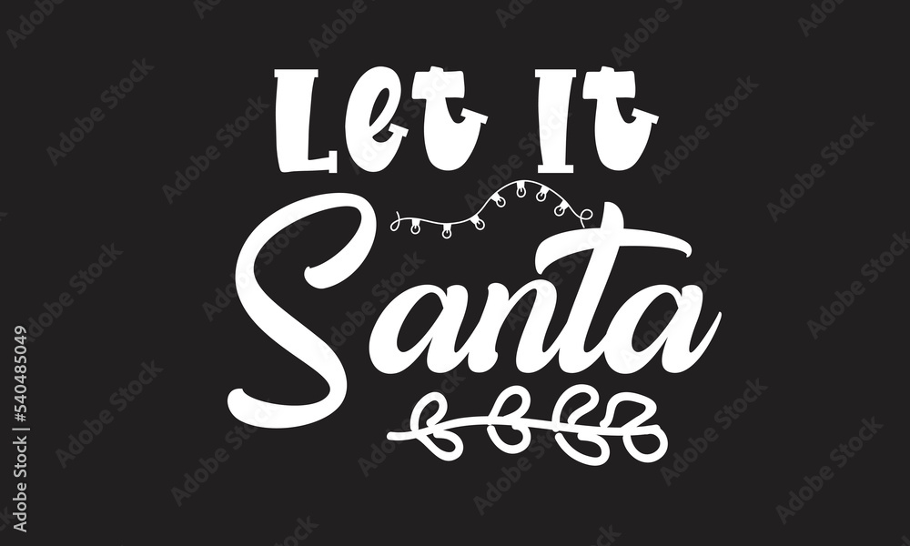 Obraz premium Let It Santa T-Shirt Design