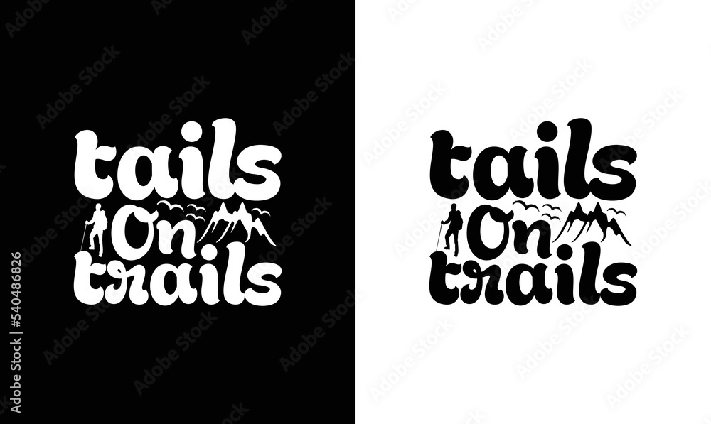 Fototapeta premium Tails On Trails, Hiking Quote T shirt design, typography