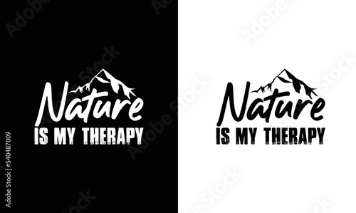 Nature Is My Therapy, Hiking Quote T shirt design, typography