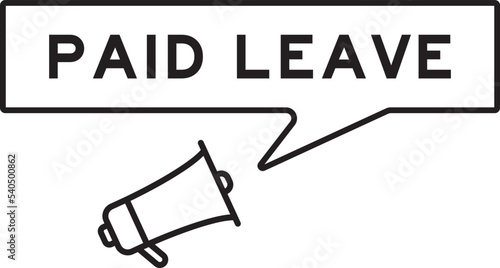Megaphone icon with speech bubble in word paid leave on white background