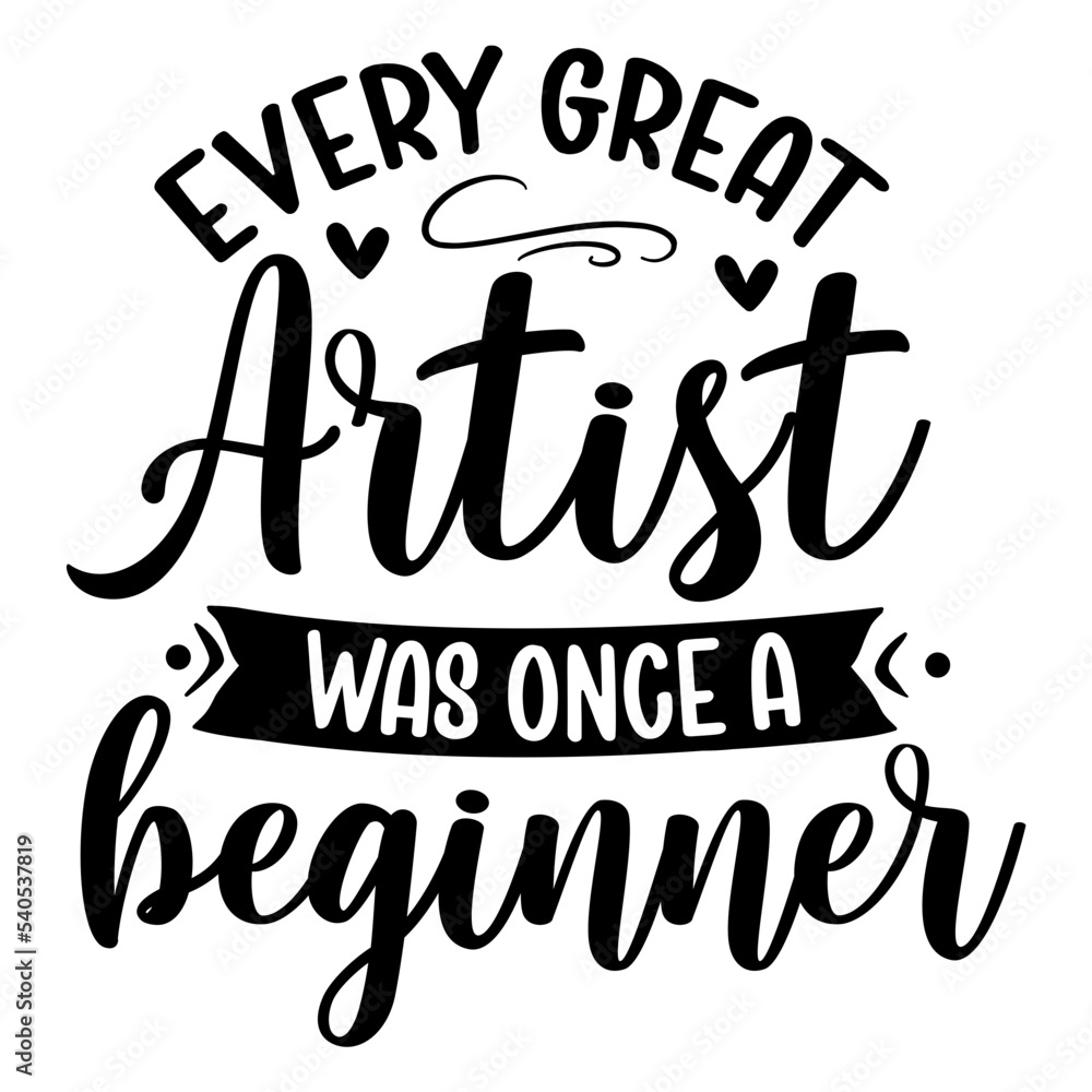 Every great artist was once a beginner svg Stock Vector Adobe Stock