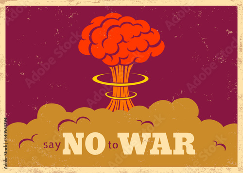 Vector vintage "Say no to war" poster with atomic bomb explosion. Pacific vintage military poster with nuclear bomb.
