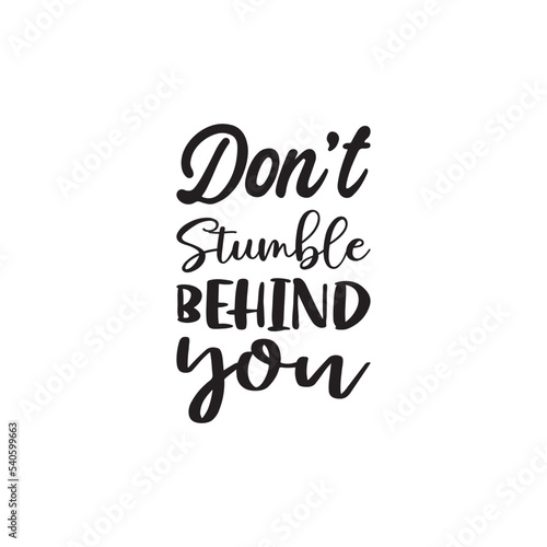 don't stumble behind you black letter quote