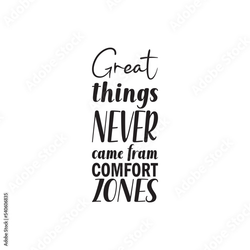 great things never came frame comfort zones black letter quote