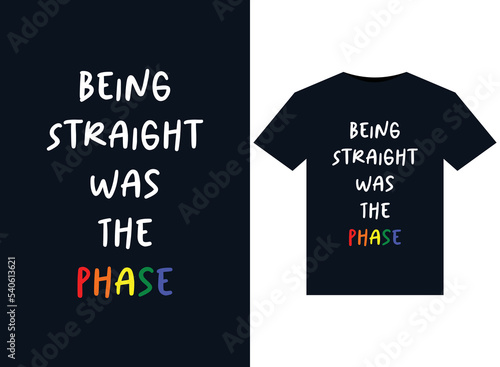 Being Straight Was The Phase illustrations for print-ready T-Shirts design