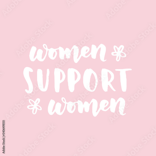 women's rights quote and phrase. Vector lettering about feminism, woman rights, motivational slogan. Women support and empower, care of yourself, self-care poster.