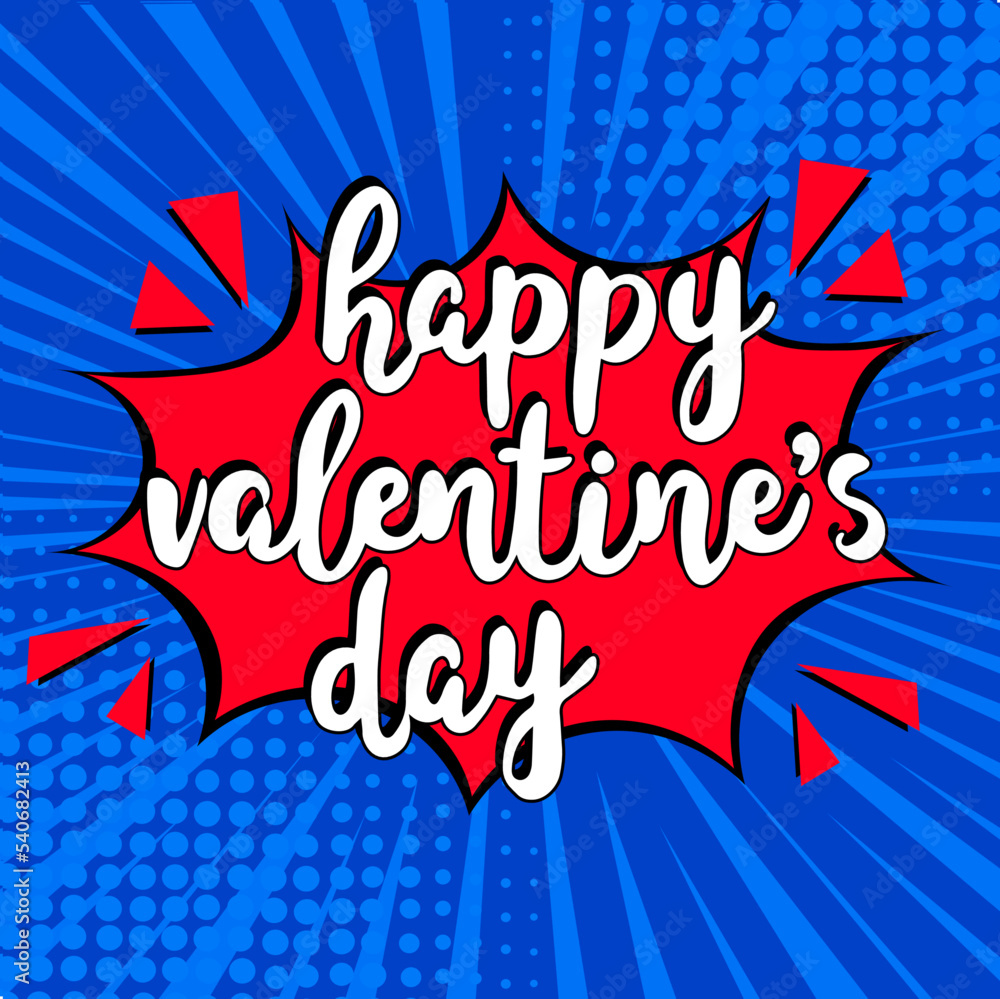 Fototapeta premium Happy Valentine's day lettering in pop art style. Concept of love. Valentine's day greeting card. comic bubble with Happy Valentine's Day . Comic sound effects in pop art style. Vector illustration.