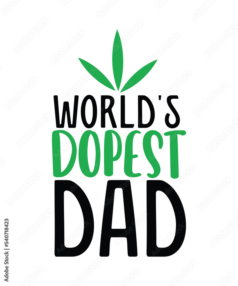 Fototapeta premium Weed Svg , Marijuana Svg, Cannabis Svg, Weed Smokings Svg, Stoners Svg , Weed Leaf Svg , Weed Svg For Cricut, Clipart,Weed svg,worlds dopest dad svg, fathers day svg, dope dad svg, cannabis svg, weed 