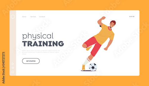 Physical Training Landing Page Template. Athlete Practicing Football, Sportsman Playing Soccer. Character Wear Uniform