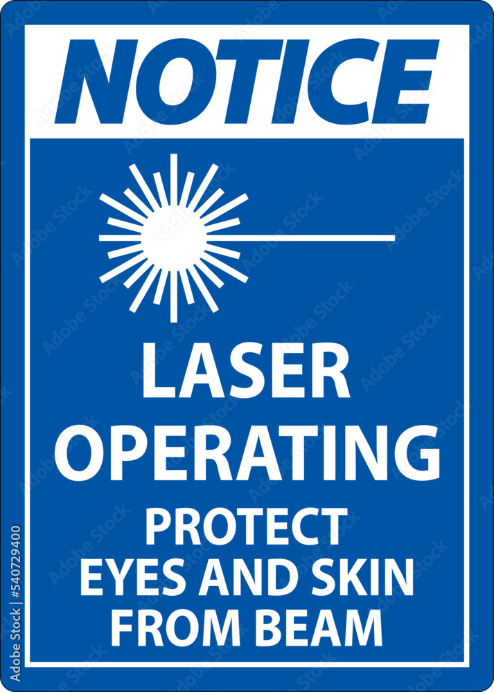 Fototapeta premium Notice Laser Operating Protect Eyes And Skin From Beam Sign