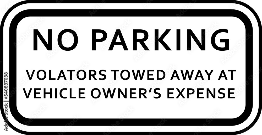 no parking vioators towed away sign