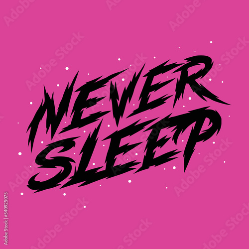 never sleep.decorative spiky inscription,isolated on purple background.vector illustration.hand drawn letters.modern typography design pefrect for t shirt,poster,flyer,greeting card,etc photo