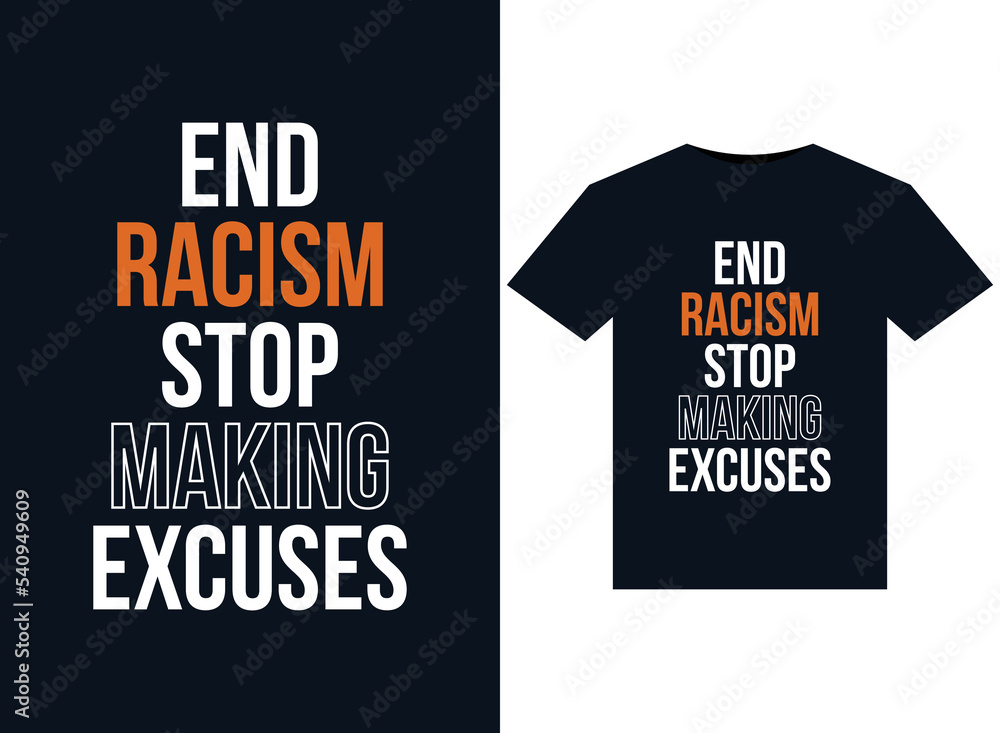 End Racism Stop Making Excuses illustrations for printready TShirts End Racism Stop Making Excuses illustrations for printready TShirts