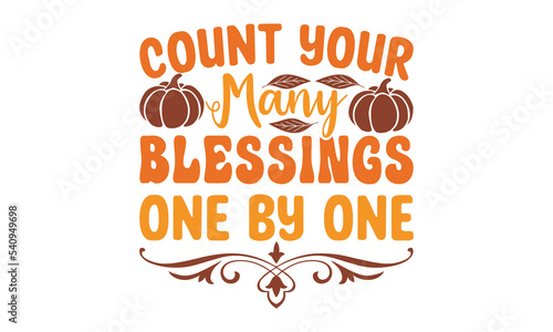 Count your many blessings one by one Svg, Thanksgiving svg, Thanksgiving svg designs vector Handwritten phrase. Stylish seasonal illustration with a coffee-to-go mug and leaves elements. Fall season t