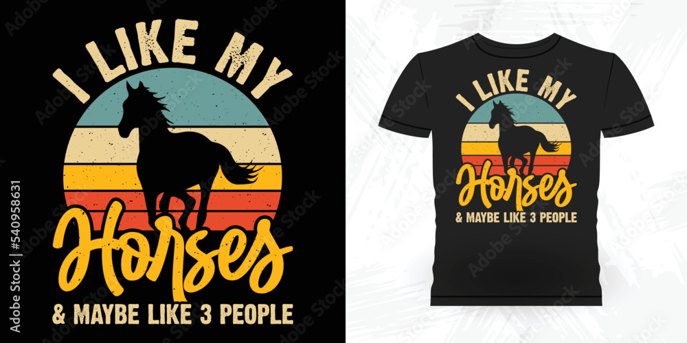I Like Horses And Maybe Like 3 People Funny Cowboy Riding Horse Retro Vintage Riding Horse T-shirt Design