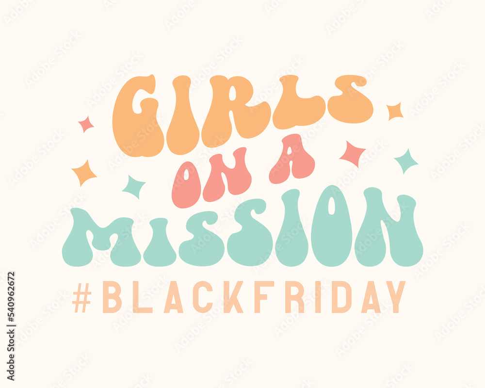 Girls On A Mission Black Friday quote retro groovy typography sublimation SVG on pink background Girls On A Mission Black Friday quote retro groovy typography sublimation SVG on pink background