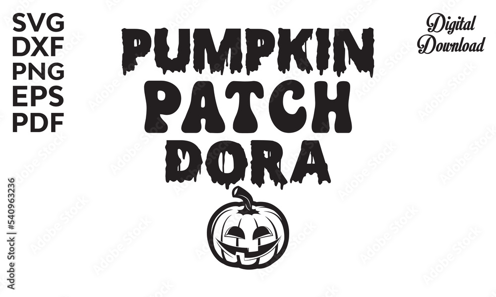 Pumpkin patch dora Svg, Halloween SVG, t shirt designs, vector illustration isolated on white background, Witch quote with witch's broom, Halloween svg design, Halloween svg saying for witch