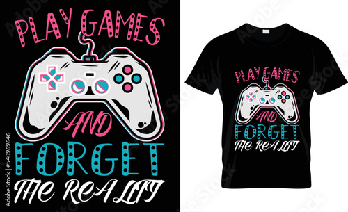 play games and forget the reality t-shirt design template.