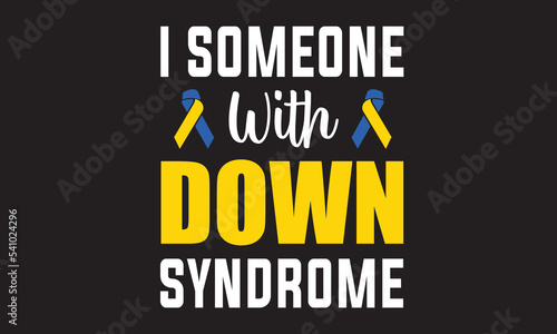I Someone With Down Syndrome T-Shirt Design © SHIULI