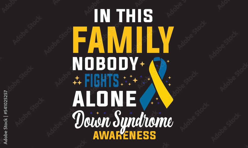 In This Family Nobody Fights Alone Down Syndrome Awareness T-Shirt Design In This Family Nobody Fights Alone Down Syndrome Awareness T-Shirt Design